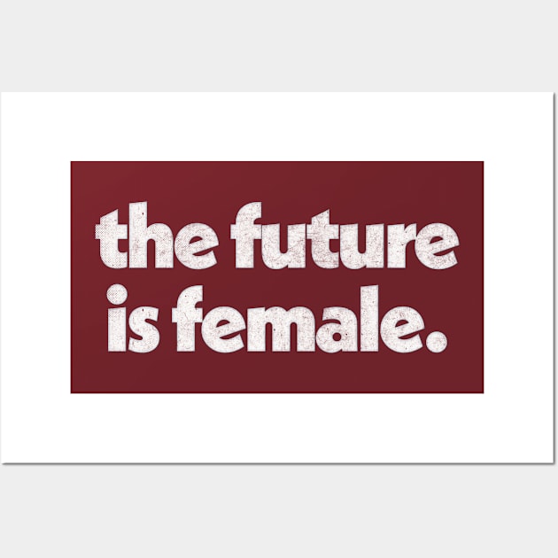 The Future is Female / Original retro Faded Style Typography Design Wall Art by DankFutura